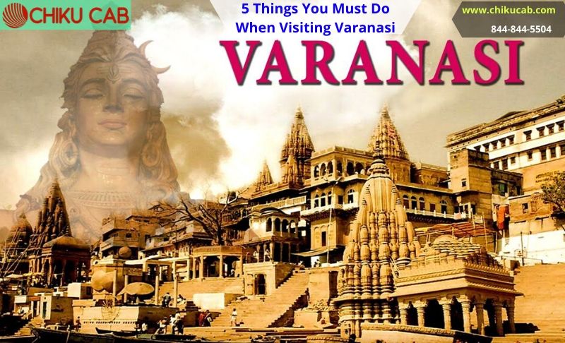 Varanasi - 5 Things You Must Do When Visiting Varanasi