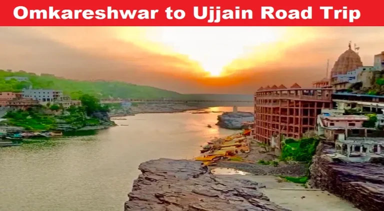 Omkareshwar to Ujjain Road Trip