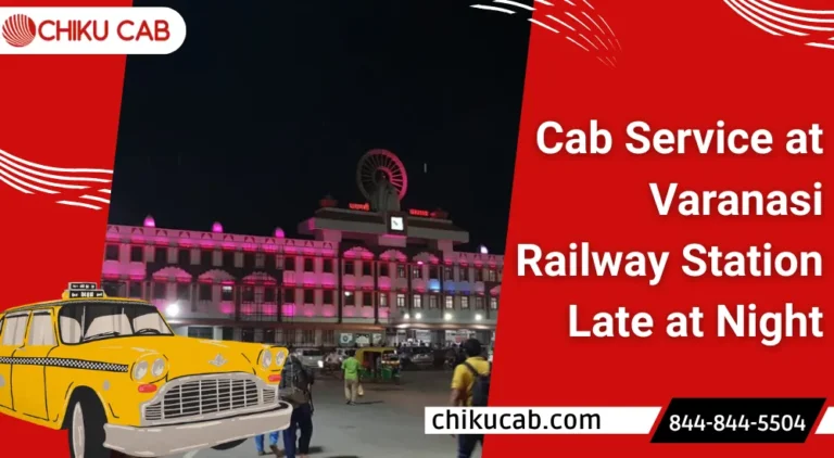 Cab Service at Varanasi Railway Station Late at Night