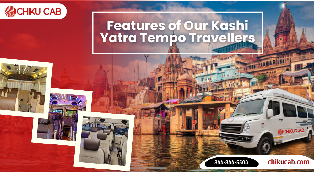 Features of Our Kashi Yatra Tempo Travellers