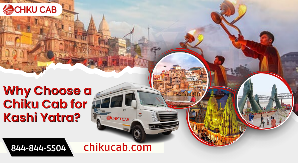 Why Choose a Chiku Cab for Kashi Yatra