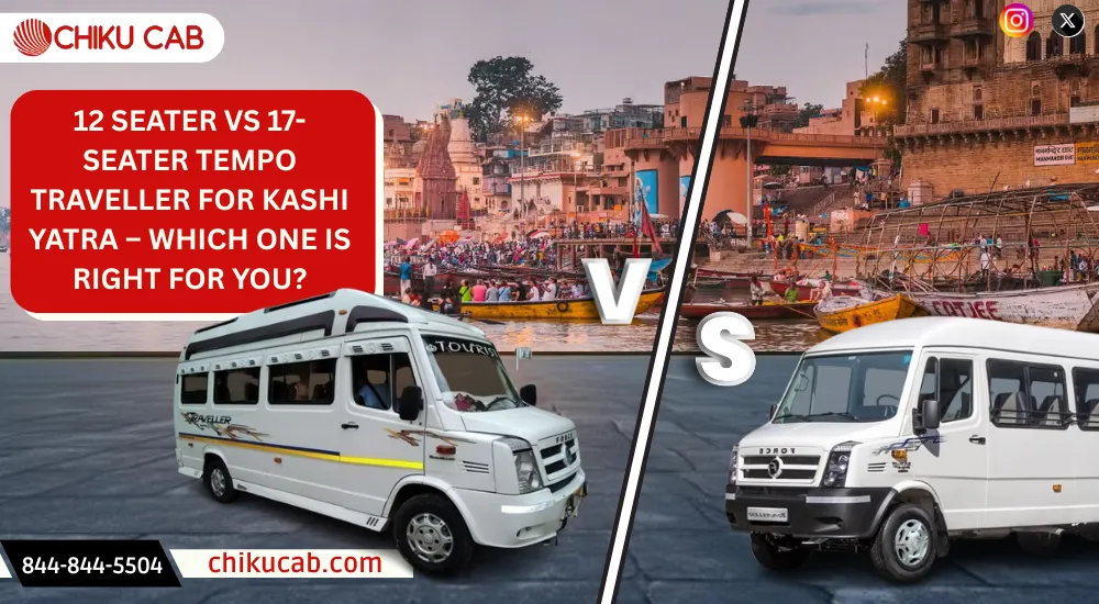 12 Seater vs 17-Seater Tempo Traveller for Kashi Yatra