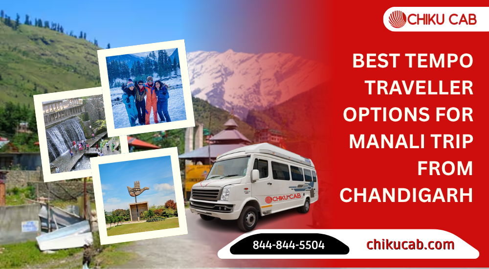 Best Tempo Traveller Options for Manali Trip from Chandigarh