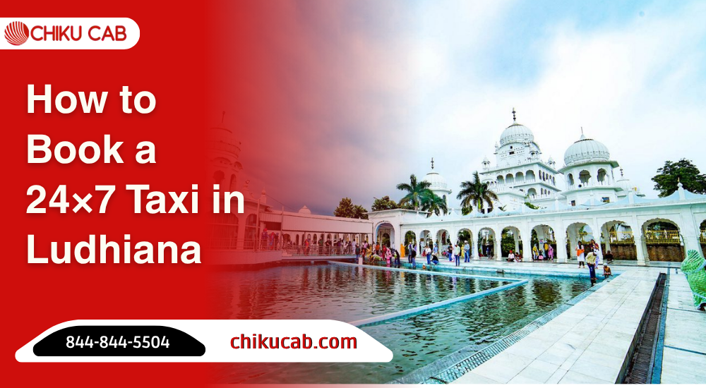 How to Book a 24×7 Taxi in Ludhiana