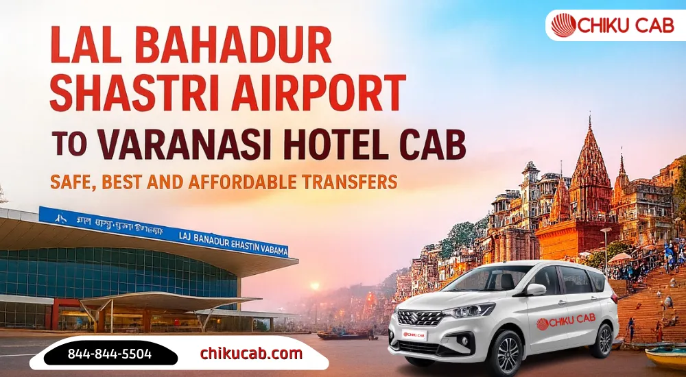 Lal Bahadur Shastri Airport to Varanasi Hotel Cab