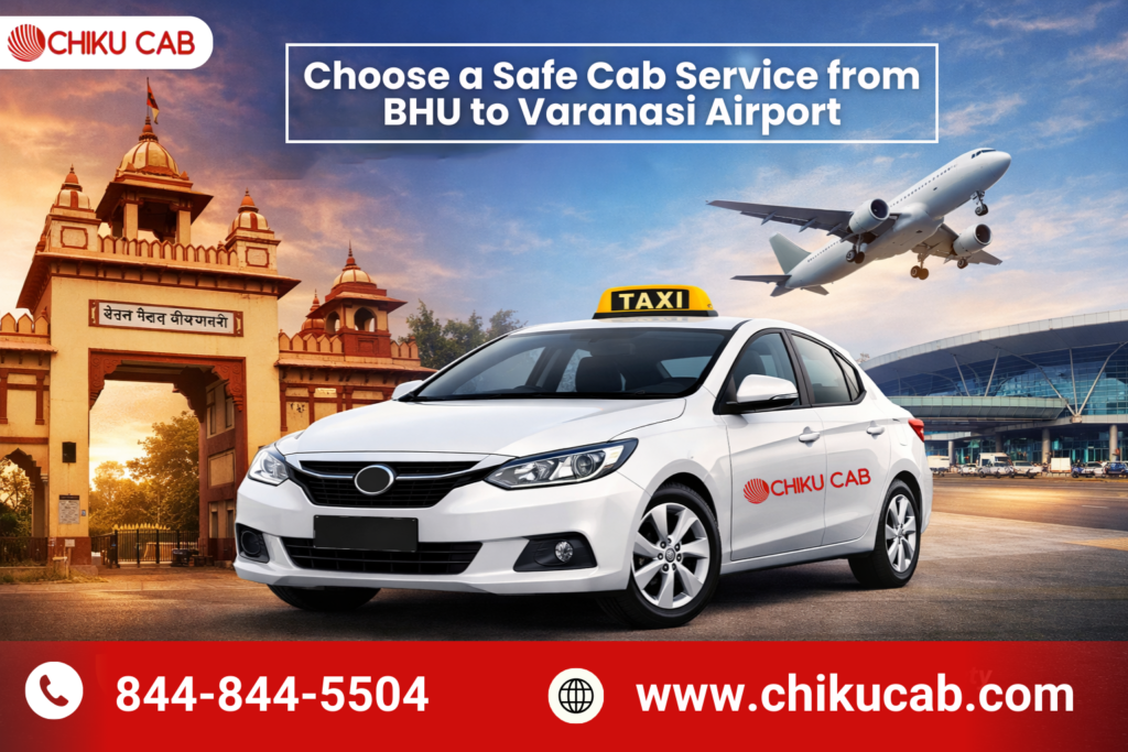 Choose a Safe Cab Service from BHU to Varanasi Airport