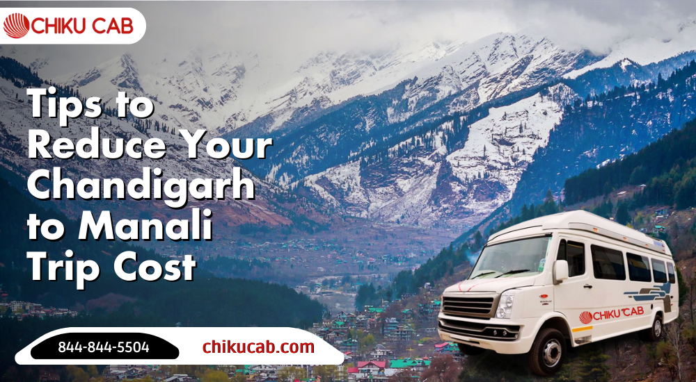 Tips to Reduce Your Chandigarh to Manali Trip Cost
