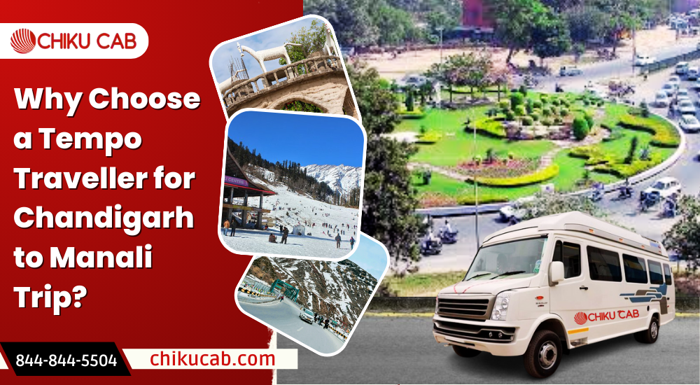 Why Choose a Tempo Traveller for Chandigarh to Manali Trip