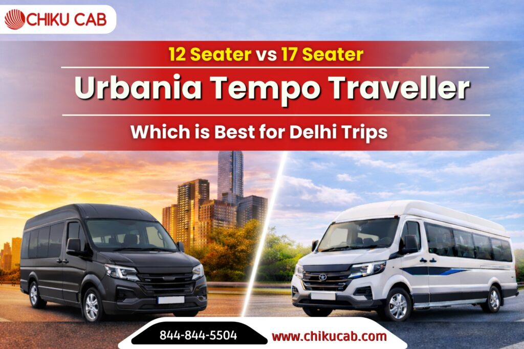 which is best urbania for Delhi trip: 12 Seater vs 17 Seater Urbania Tempo Traveller