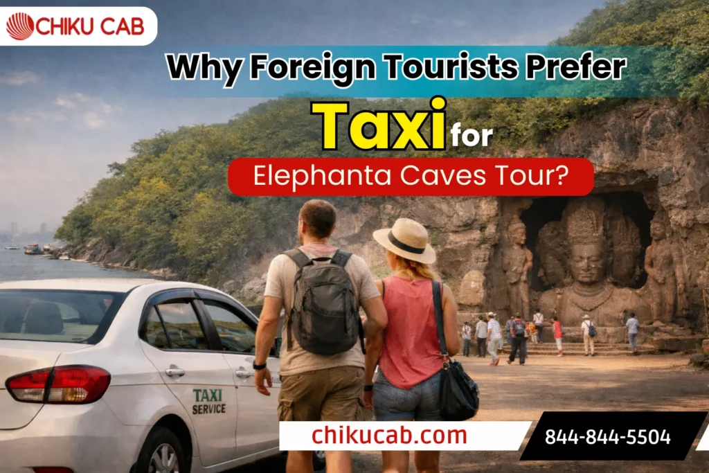 Why Foreign Tourists Prefer Taxi for Elephanta Caves Tour