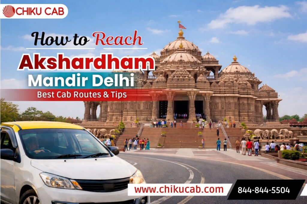 How to Reach Akshardham Mandir Delhi - Best Cab Routes & Tips