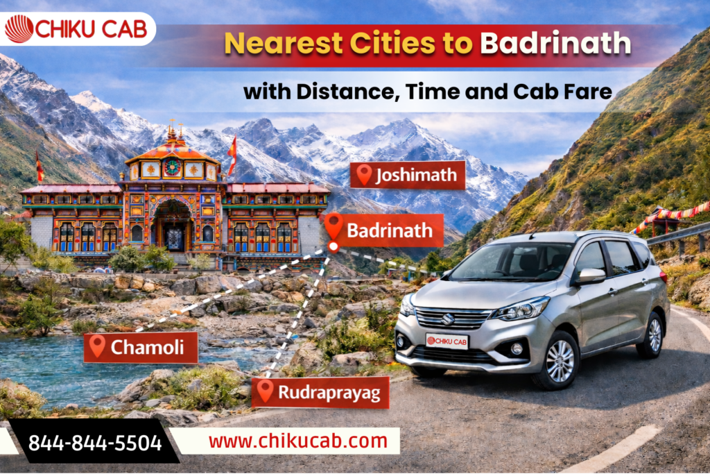 Nearest Cities to Badrinath with Distance, Time and Cab Fare