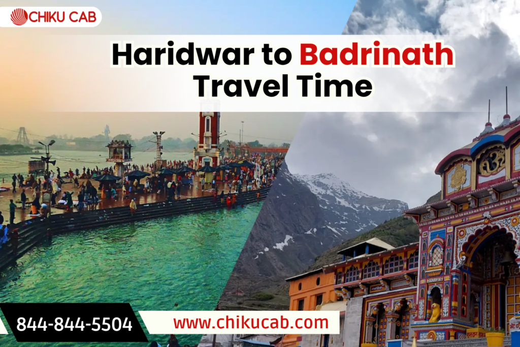 Haridwar to Badrinath Travel Time