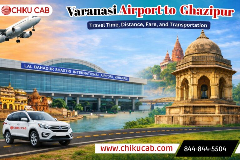Varanasi Airport to Ghazipur – Travel Time, Distance, Fare, and Transportation