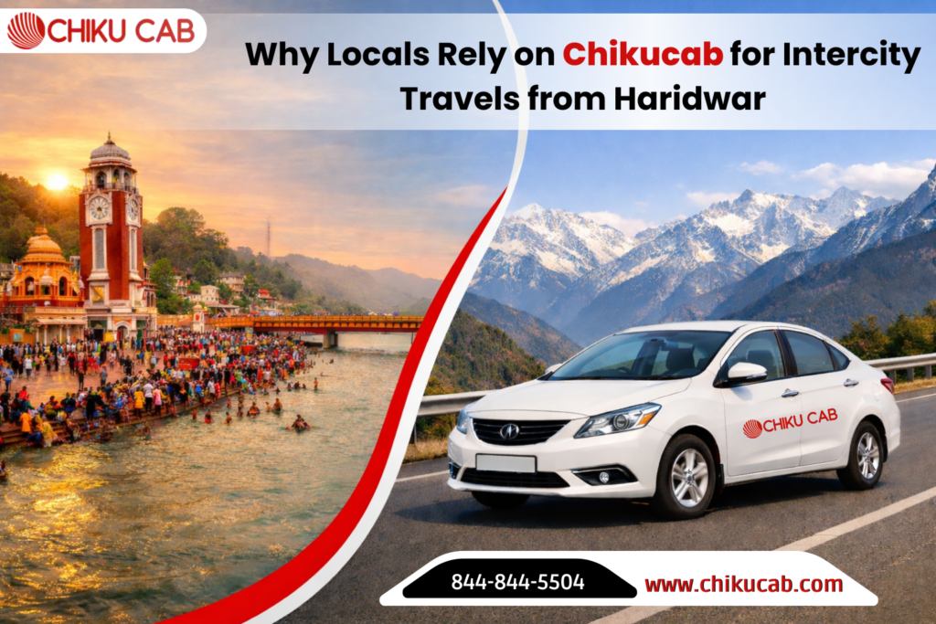 Why Locals Rely on Chikucab for Intercity Travels from Haridwar