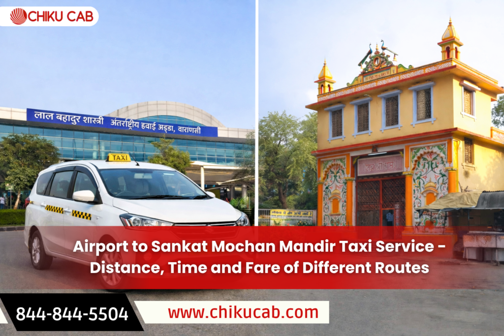 Airport to Sankat Mochan Mandir Taxi Service  - Distance, Time and Fare of Different Routes