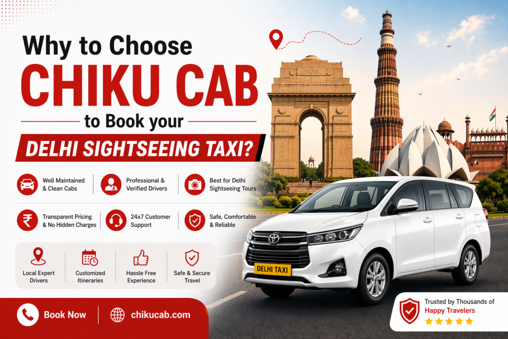 Why to Choose Chiku Cab to Book your Delhi sightseeing Taxi?