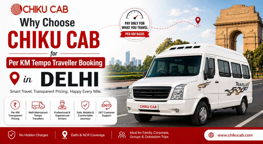 Why Choose Chiku Cab for Per KM Tempo Traveller Booking in Delhi