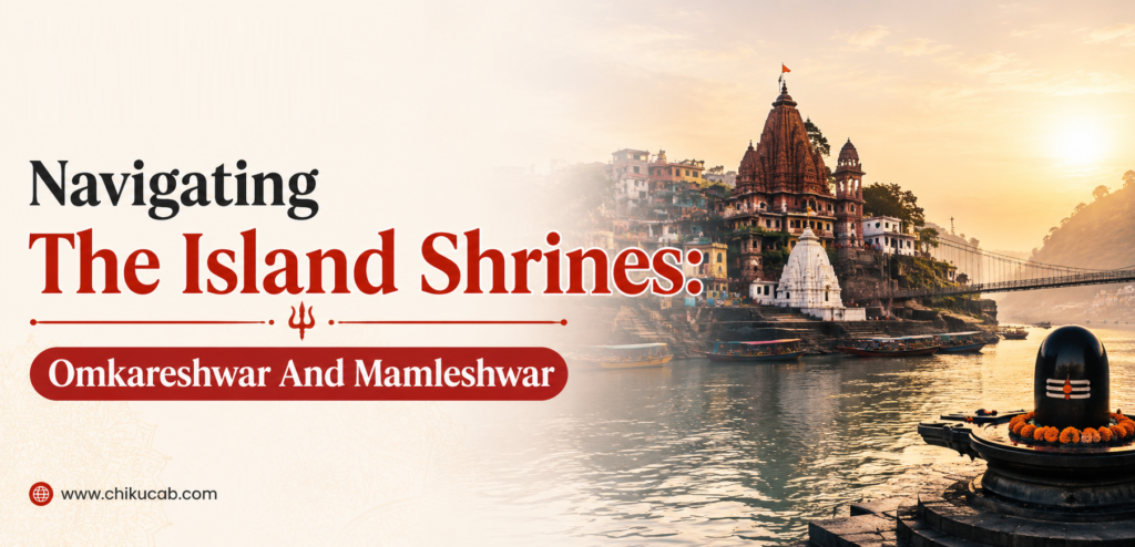 Navigating The Island Shrines: Omkareshwar And Mamleshwar