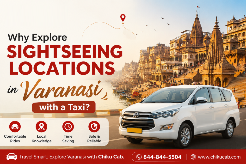 Why Explore Sightseeing locations in Varanasi with a Taxi?