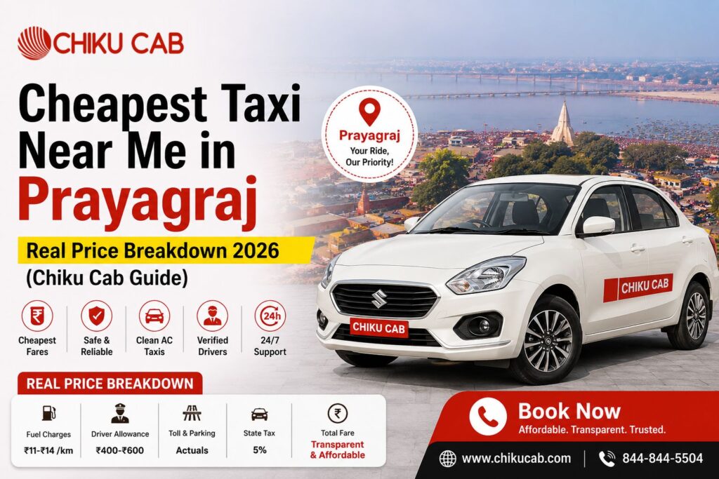 Cheapest Taxi Near Me in Prayagraj Real Price Breakdown 2026 (Chiku Cab Guide)