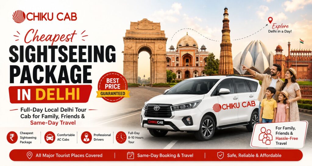 Cheapest Sightseeing Package in Delhi – Full-Day Local Delhi Tour Cab for Family, Friends & Same-Day Travel