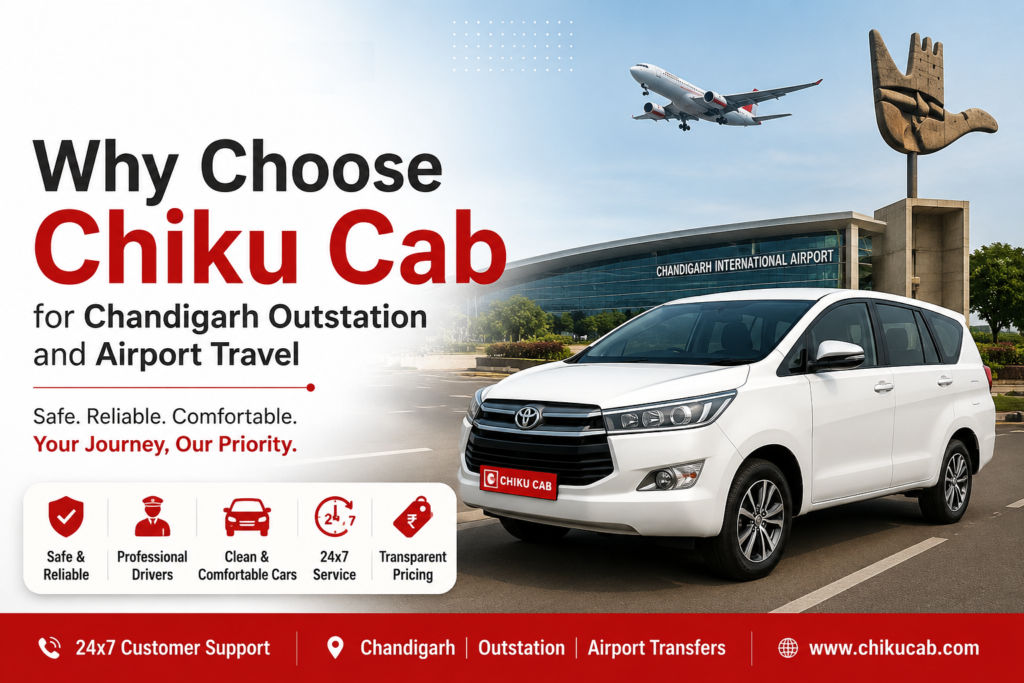 Why Choose Chiku Cab for Chandigarh Outstation and Airport Travel