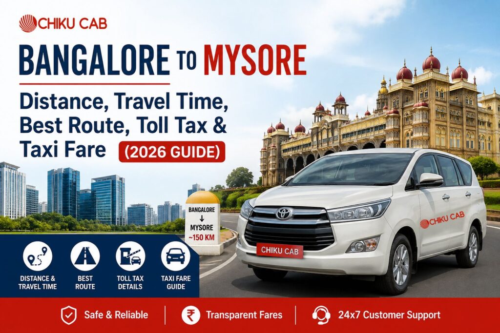Bangalore to Mysore Distance, Travel Time, Best Route, Toll Tax & Taxi Fare (2026 Guide)