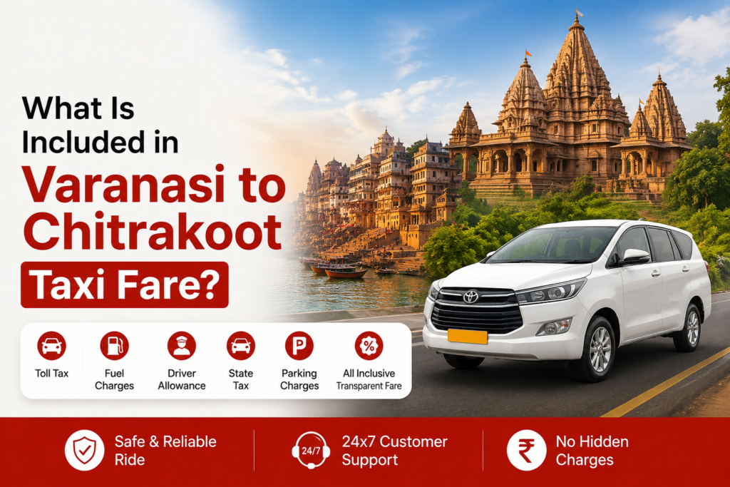 What Is Included in Varanasi to Chitrakoot Taxi Fare?