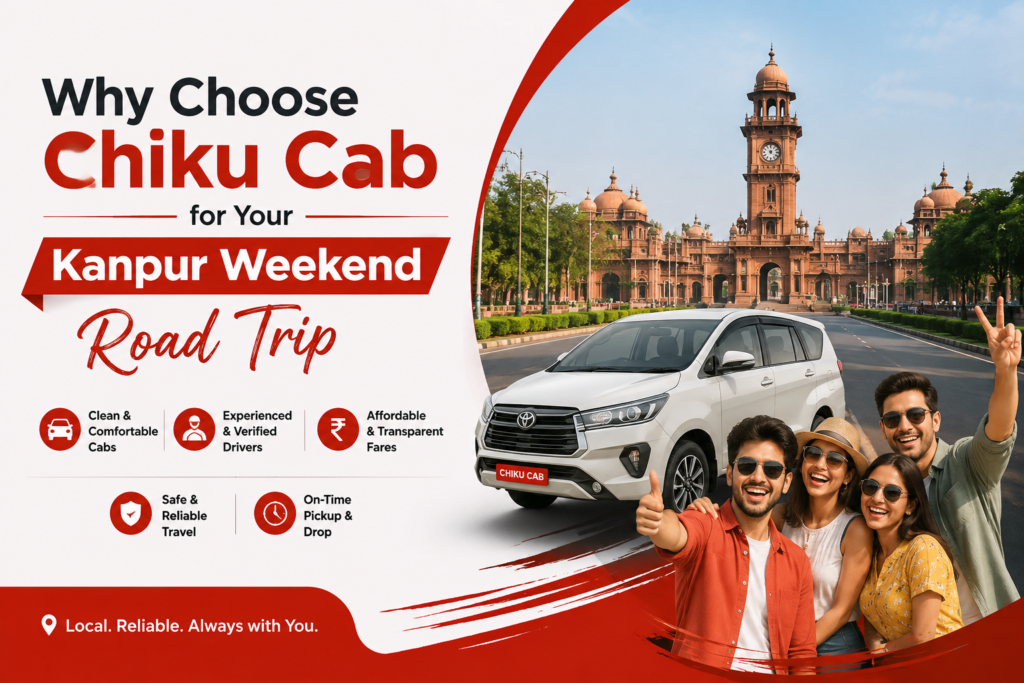 Why Choose Chiku Cab for Your Kanpur Weekend Road Trip