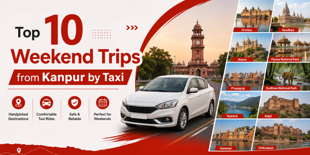 Top 10 Weekend Trips from Kanpur by Taxi