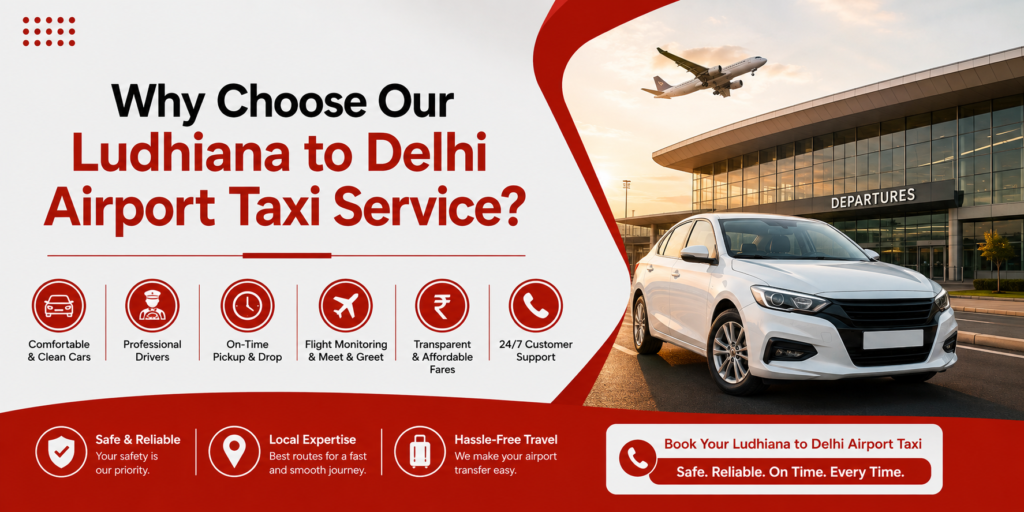 Why Choose Our Ludhiana to Delhi Airport Taxi Service?