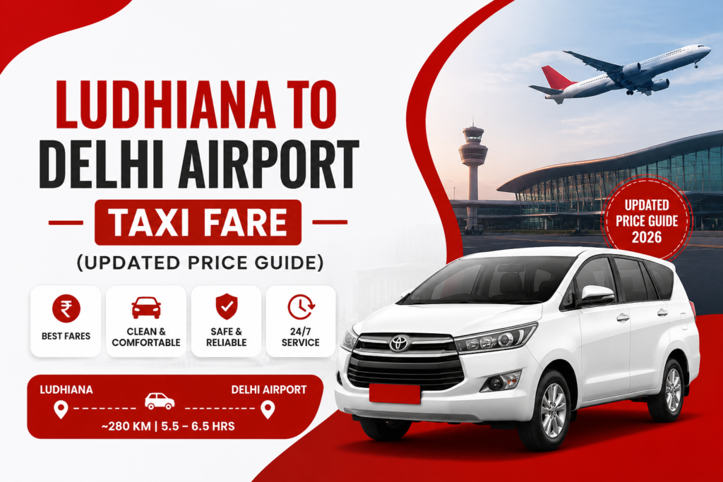 Ludhiana to Delhi Airport Taxi Fare (Updated Price Guide)
