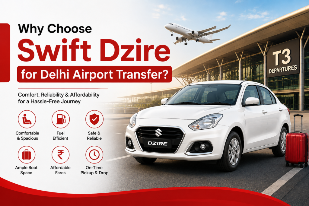 Why Choose Swift Dzire for Delhi Airport Transfer?