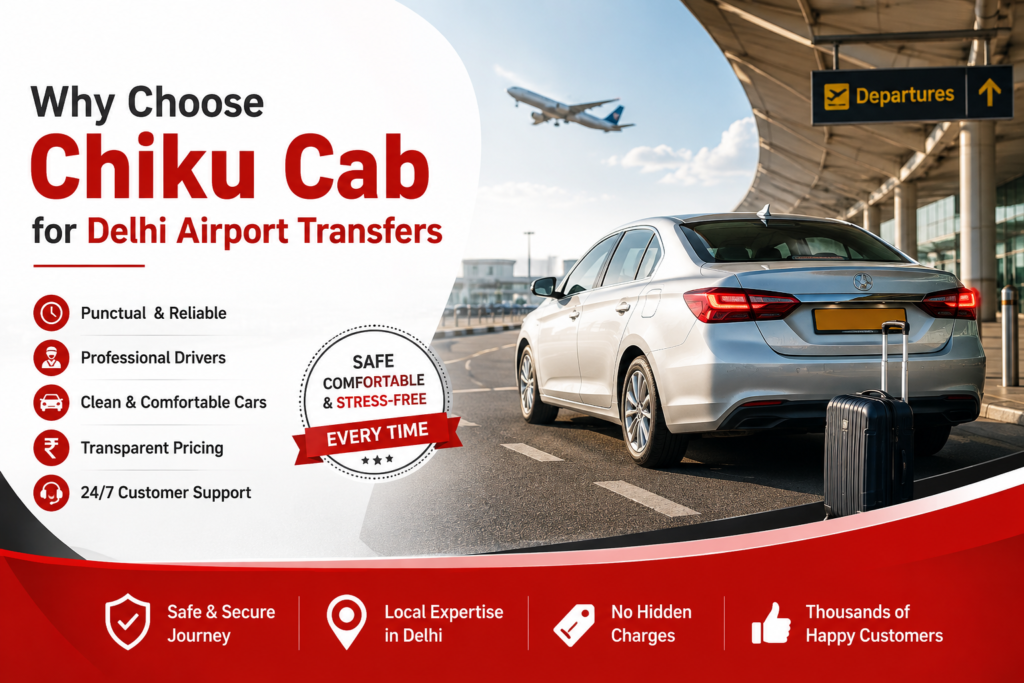Why Choose Chiku Cab for Delhi Airport Transfers