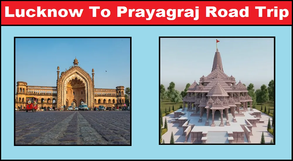 Lucknow to Prayagraj Road Trip